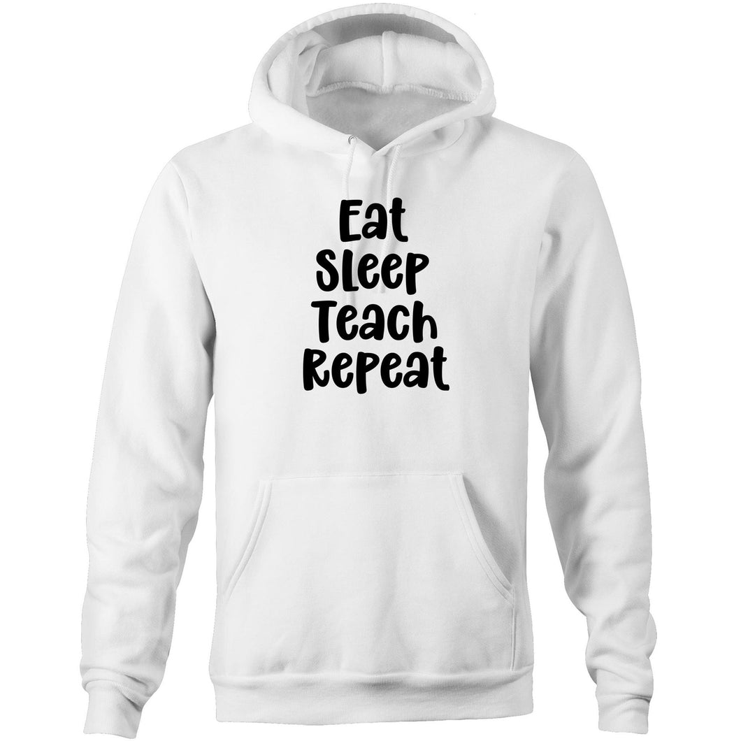 Eat Sleep Teach Repeat - Pocket Hoodie Sweatshirt