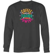 Load image into Gallery viewer, Coffee give me teacher powers - Crew Sweatshirt