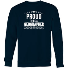 Load image into Gallery viewer, Proud to be a geographer - Crew Sweatshirt