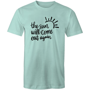 The sun will come out again