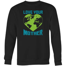 Load image into Gallery viewer, Love your mother - Crew Sweatshirt