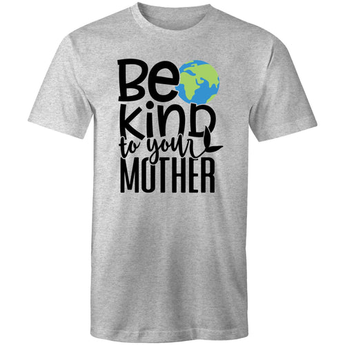 Be kind to your mother
