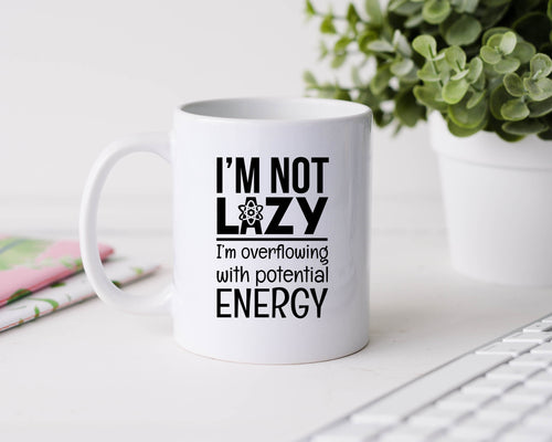 I'm not lazy I'm overflowing with energy potential - 11oz Ceramic Mug