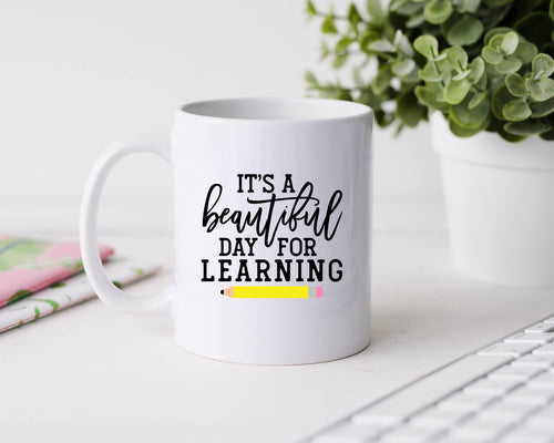It's a beautiful day for learning - 11oz Ceramic Mug