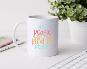 Kind people are my kind of people - 11oz Ceramic Mug