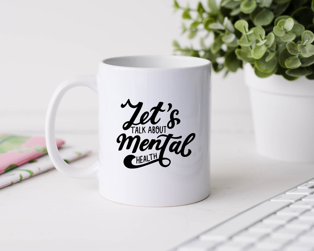 Let's talk about mental health - 11oz Ceramic Mug