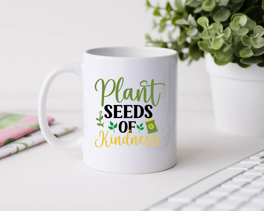 Plant seeds of kindness - 11oz Ceramic Mug