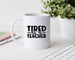 Tired as a teacher - 11oz Ceramic Mug